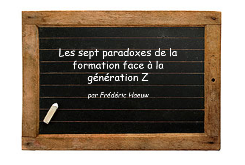 Les sept paradoxes de la formation face à la génération Z – Le blog de Frédéric Haeuw