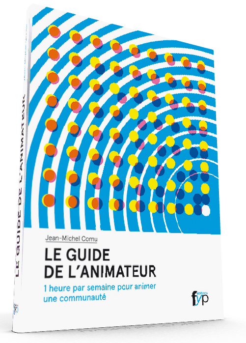 Jean-Michel Cornu – Guide de l’animateur : une heure par semaine pour animer une communauté