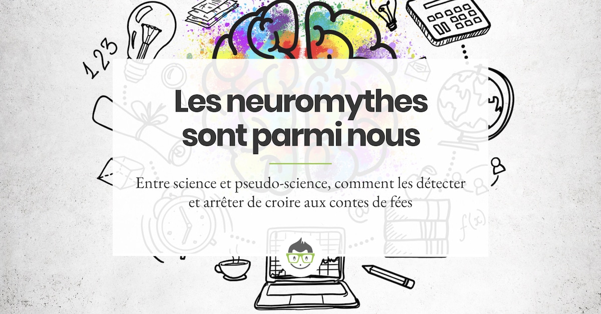 Les neuromythes sont parmi nous : comment les détecter et arrêter de croire aux contes de fées — David Vellut