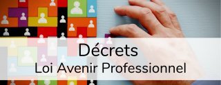 Textes d’application de la loi Avenir professionnel — Droit de la formation