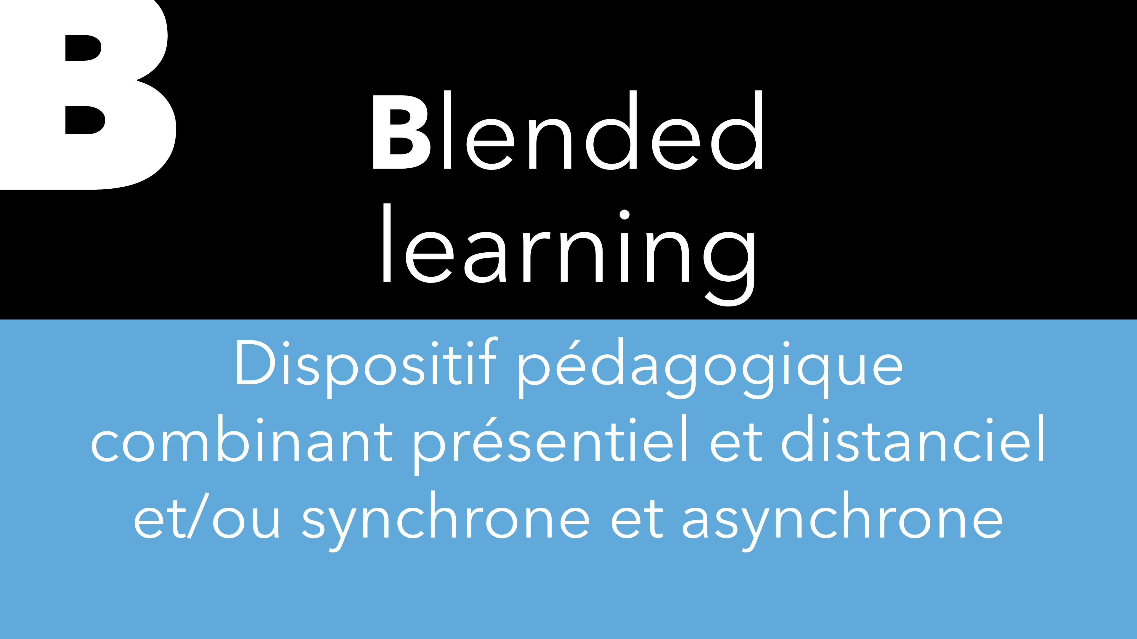 B – Blended Learning