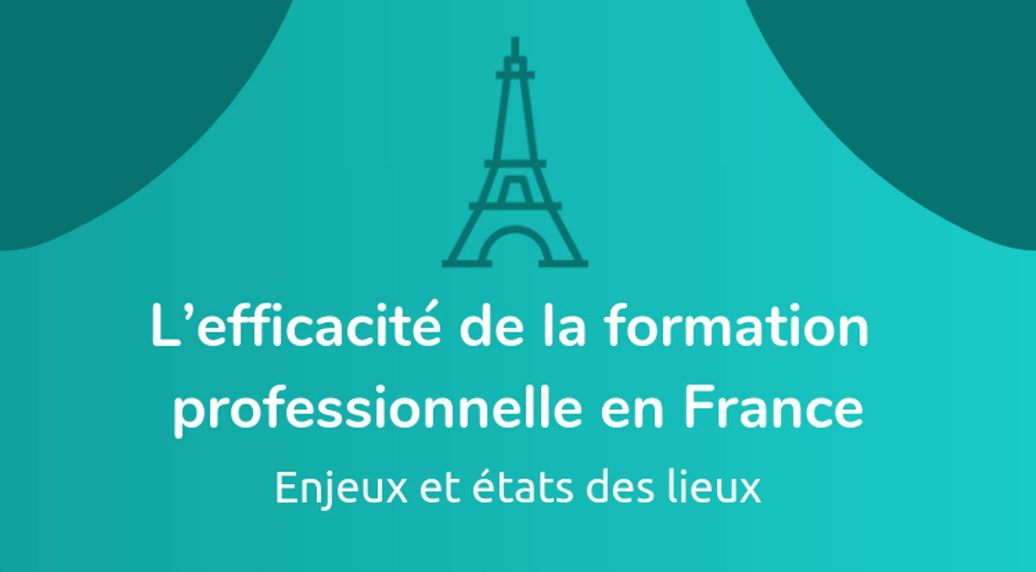 L’efficacité de la formation professionnelle en France : enjeux et états des lieux