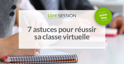 7-astuces-pour-reussir-sa-classe-virtuelle-live-session