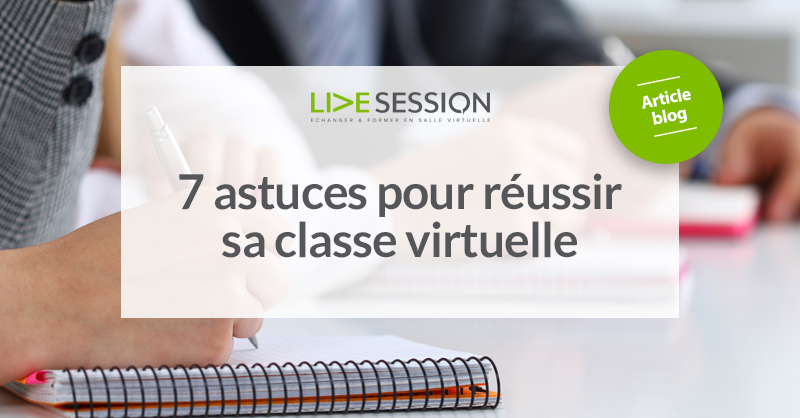 7 ASTUCES POUR RÉUSSIR SA CLASSE VIRTUELLE ! — Live Session