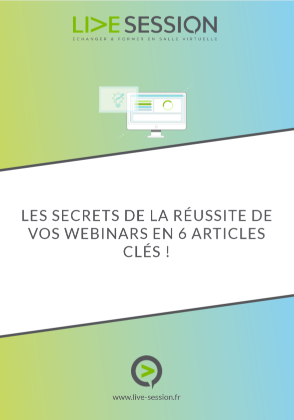 LES SECRETS DE LA RÉUSSITE DE VOS WEBINARS EN 6 ARTICLES CLÉS ! — LiveSession