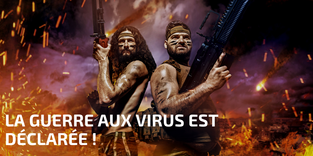 La guerre aux virus est déclarée !