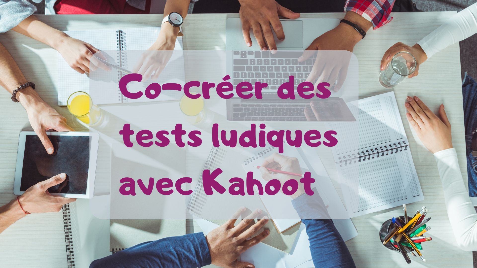 Co-création, collaboration et compétion avec Kahoot — Formation 3.0