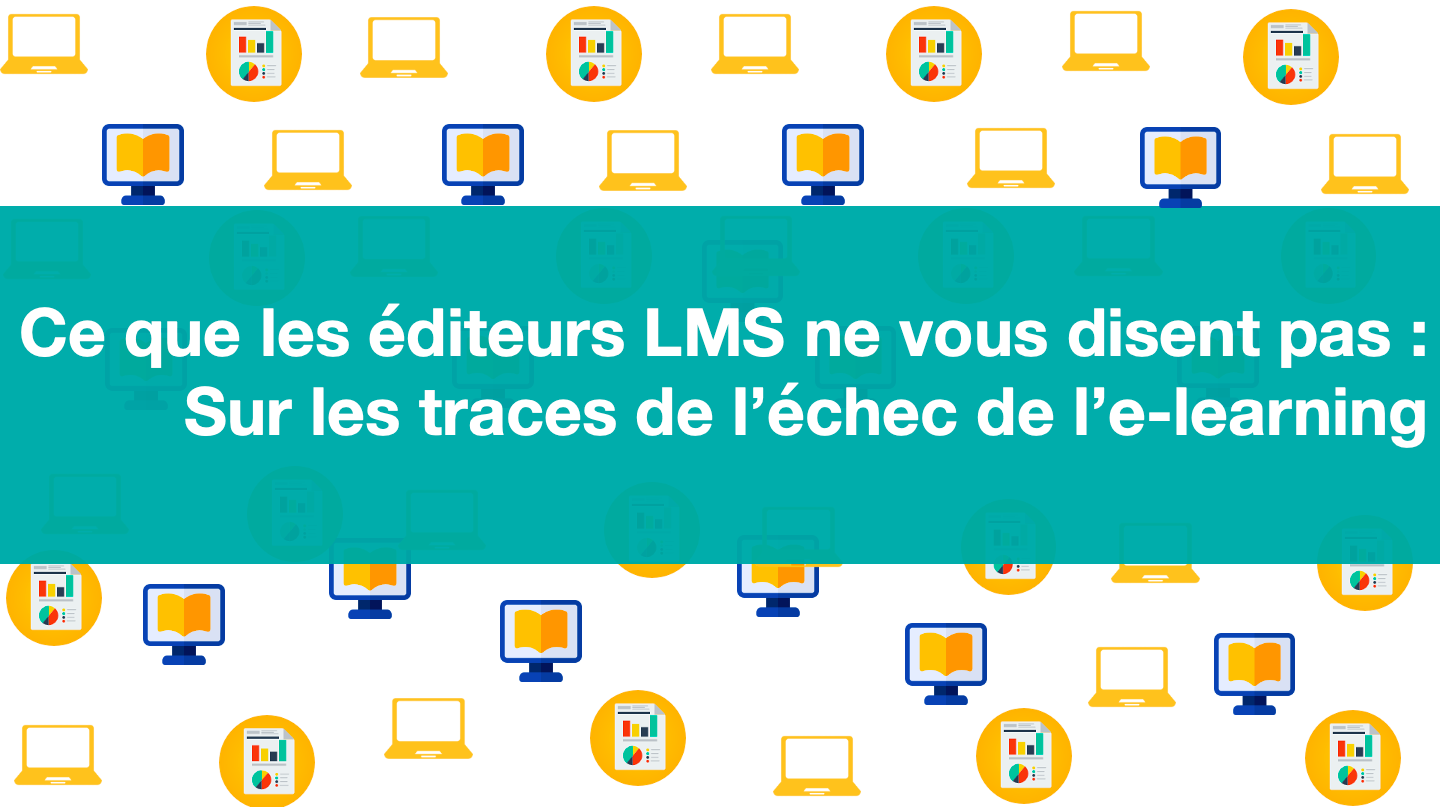 Ce que les éditeurs LMS ne vous disent pas : Sur les traces de l’échec de l’e-learning — Sydologie