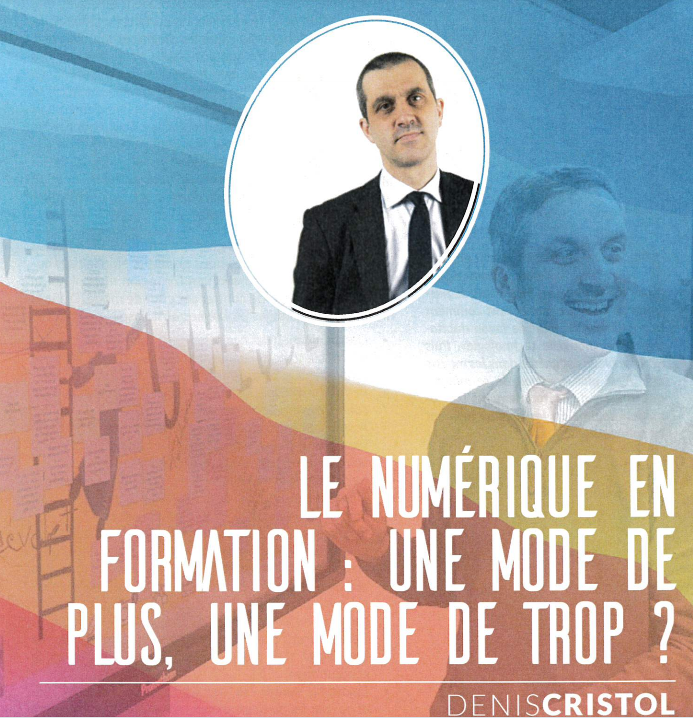 Le numérique en formation : une mode de plus ? une mode de trop ? — Denis Cristol