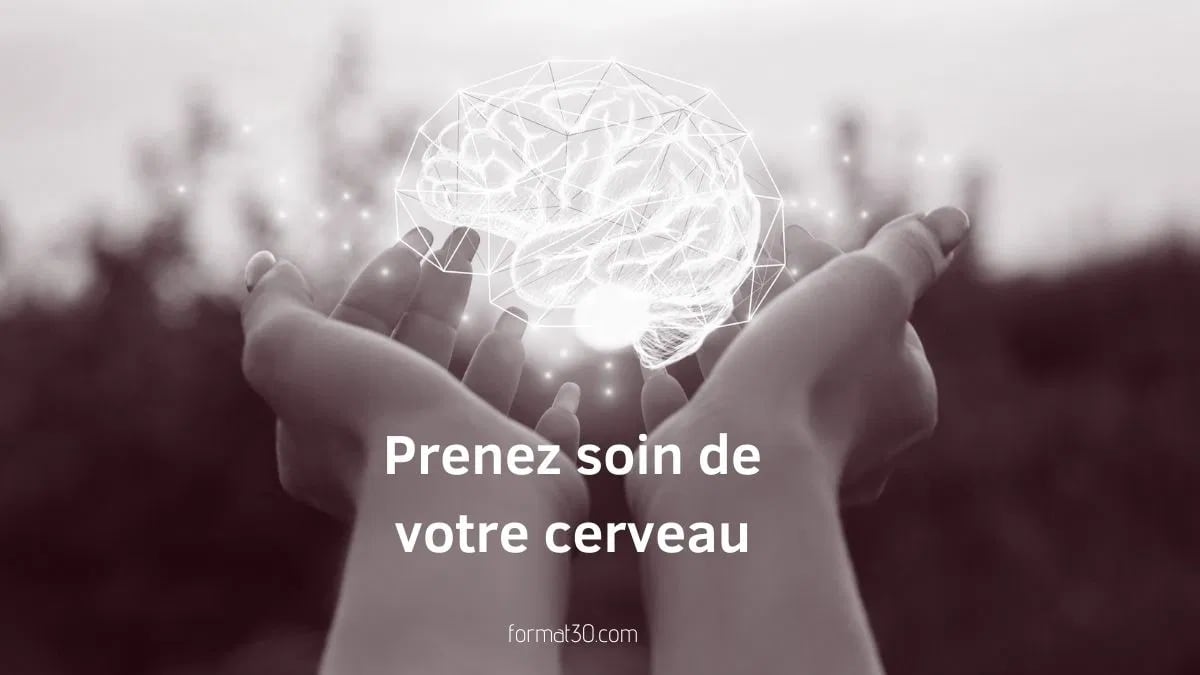 Comment prendre soin de votre cerveau ? formation 3.0