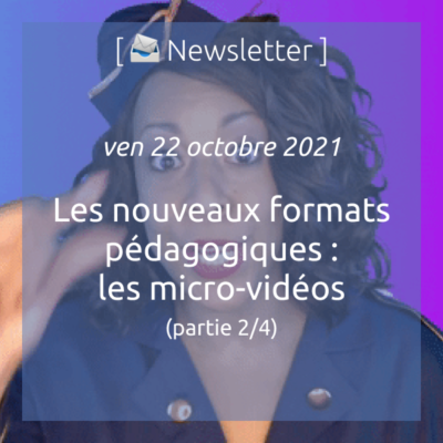 newsletter-du-22-octobre-2021-nouveaux-formats-pedagogiques-1-4-les-micro-videos-pedagogiques