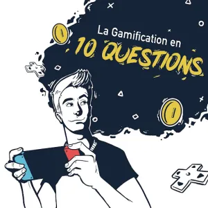 La gamification en 10 questions