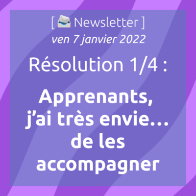 newsletter-du-7-janvier-2022-resolution-1-4-apprenants-jai-tres-envie-de-les-accompagner
