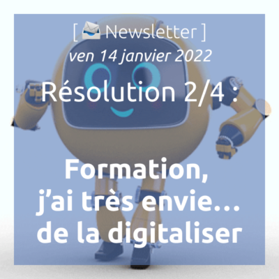 newsletter-du-14-janvier-2022-resolution-2-4-formation-jai-tres-envie-de-la-digitaliser