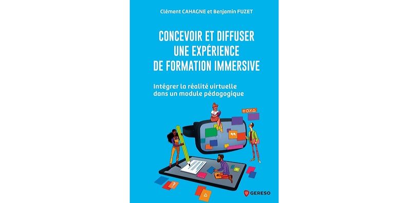 Concevoir et diffuser une expérience de formation immersive – Guide pratique — Thot Cursus