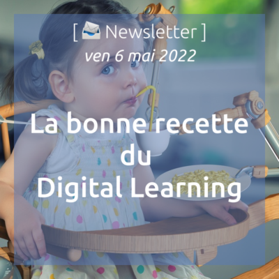 newsletter-du-06-05-22-la-bonne-recette-du-digital-learning
