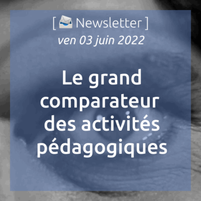 newsletter-du-03-06-2022-le-grand-comparateur-des-activites-pedagogiques