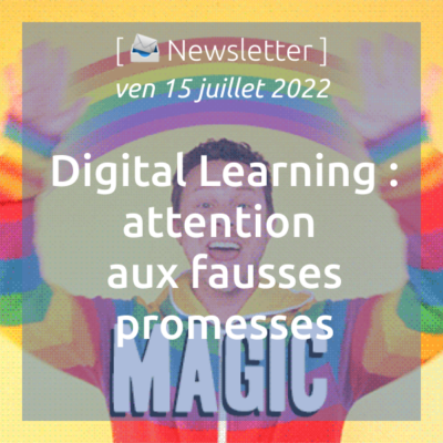 newsletter-du-15-07-22-digital-learning-attention-aux-fausses-promesses
