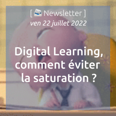 newsletter-du-22-07-2022-digital-learning-comment-eviter-la-saturation