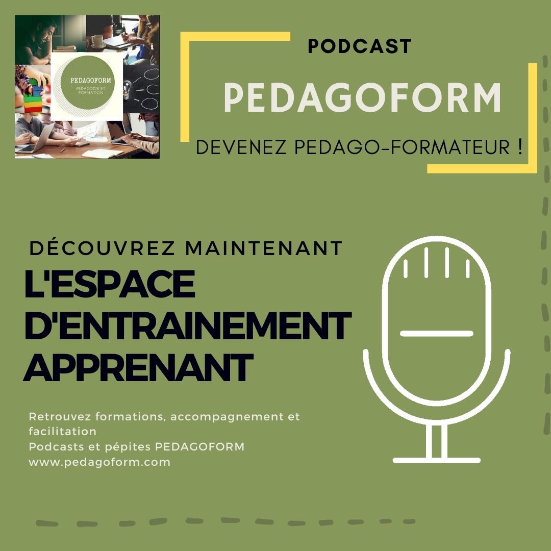 Découvrez le podcast PEDAGOFORM n°4 – Devenez pédago-formateur ! 🎤🎧 : L’ESPACE D’ENTRAINEMENT APPRENANT — Pedagoform