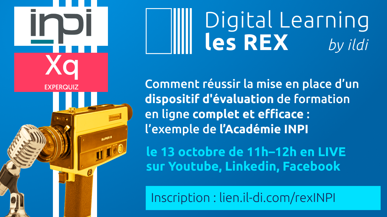 Les REX du Digital Learning : Comment réussir la mise en place un dispositif d’évaluation de formation en ligne complet et efficace : l’exemple de l’Académie INPI