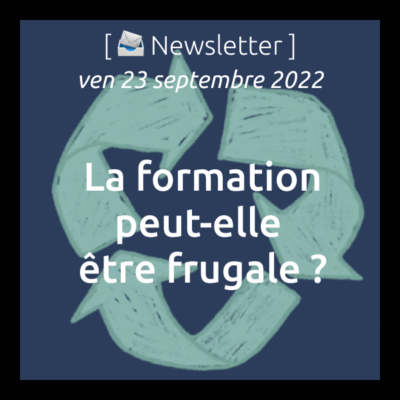 newsletter-du-23-09-2022-la-formation-peut-elle-etre-frugale
