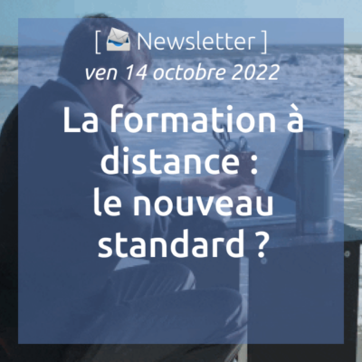 %f0%9f%93%a8-newsletter-du-14-10-2022-la-formation-a-distance-le-nouveau-standard