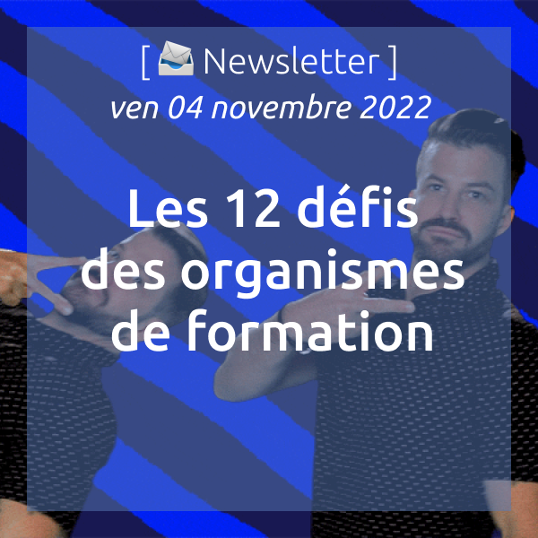 [📨 Newsletter] du 04/11/22 Les 12 défis des organismes de formation