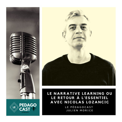 Le narrative learning ou le retour à l’essentiel avec Nicolas Lozancic — Pédagocast