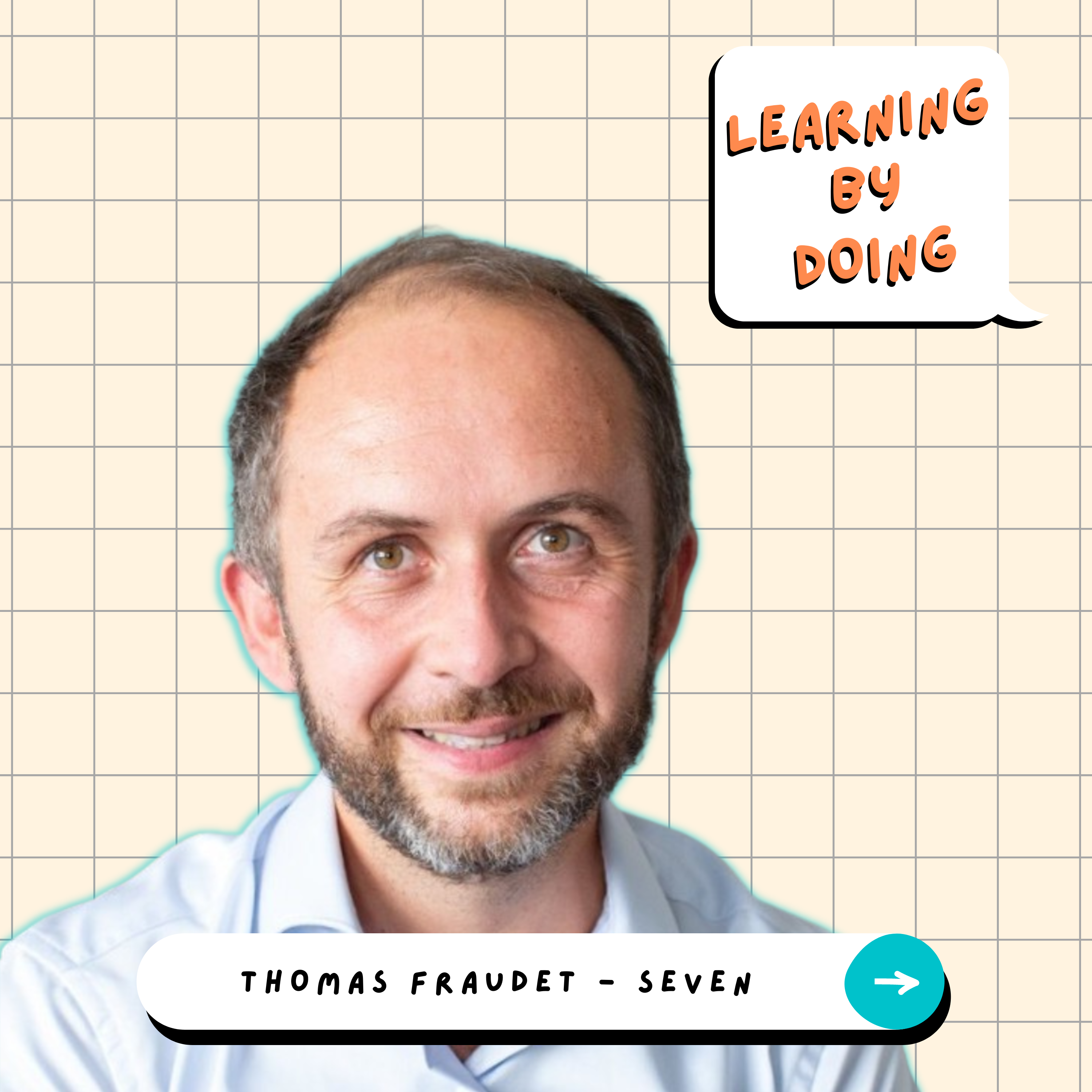 Learning by Doing #41 – Thomas Fraudet – Les 7 intelligences et l’apprentissage, comment adapter sa formation ?