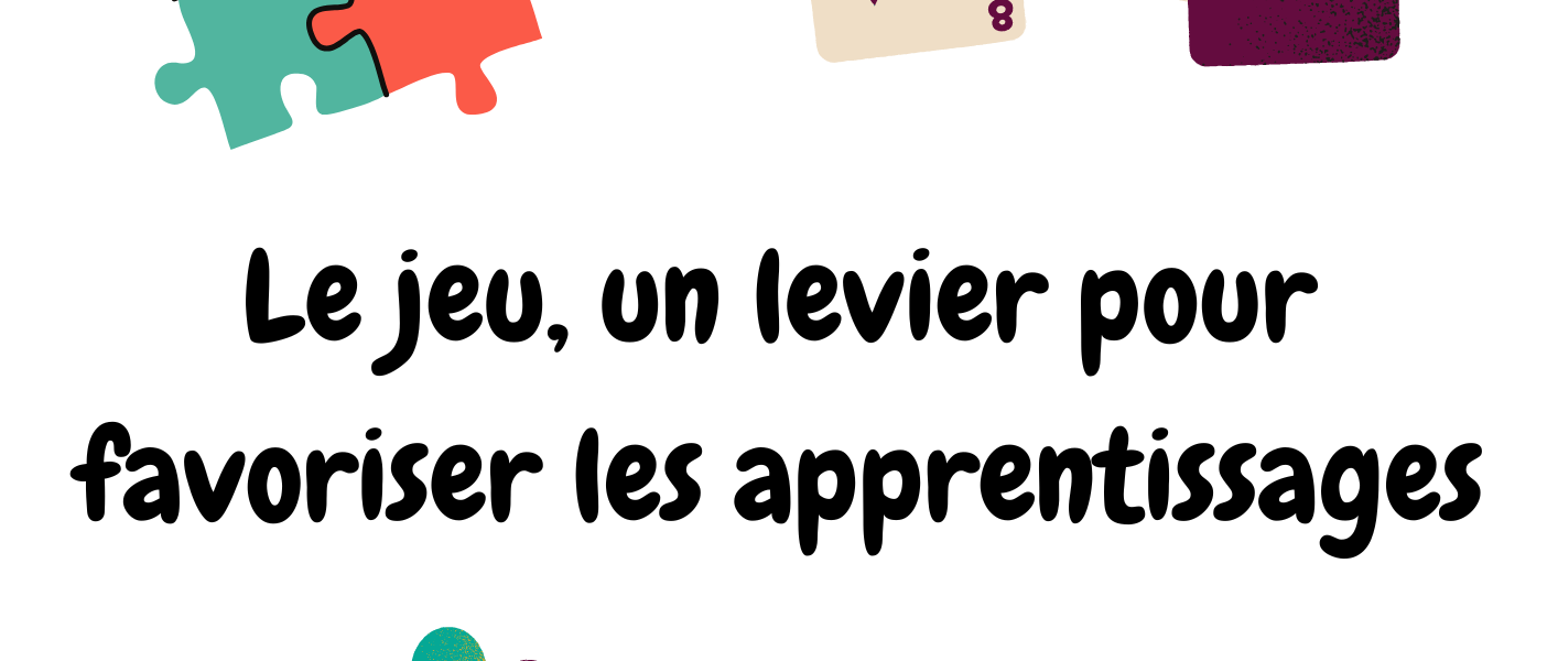 En quoi le jeu est-il un outil permettant les apprentissages ? — Le boulot pédago de ségo