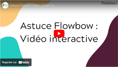 astuce-flowbow-video-interactive