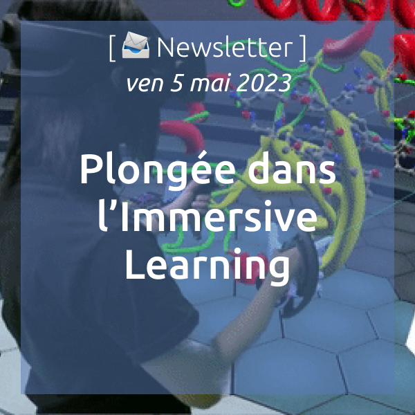 [📣Newsletter] 05/02/2023 Plongée dans l’Immersive Learning