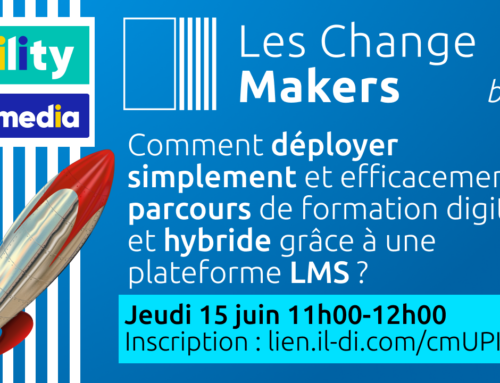 Les Change Makers : Comment déployer simplement et efficacement un parcours de formation digitale et hybride avec une plateforme LMS ? (UPility® by Callimedia)