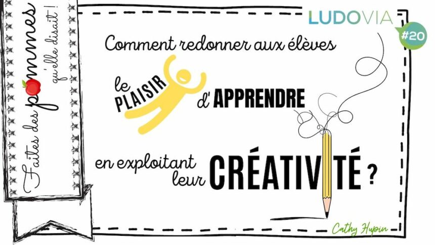 Comment redonner le plaisir d’apprendre en exploitant la créativité ? — Ludomag